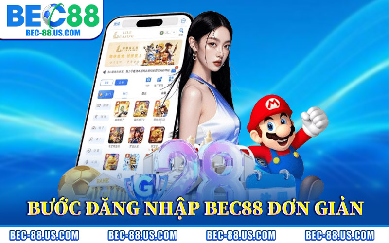 Đăng Nhập BEC88 – Vào Ngay Sân Chơi Cá Cược Uy Tín 2026 2 Ba Bước Đăng Nhập BEC88 Đơn Giản