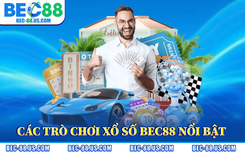 Các Trò Chơi Xổ Số BEC88 Nổi Bật