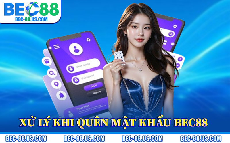 Cách Xử Lý Khi Quên Mật Khẩu BEC88