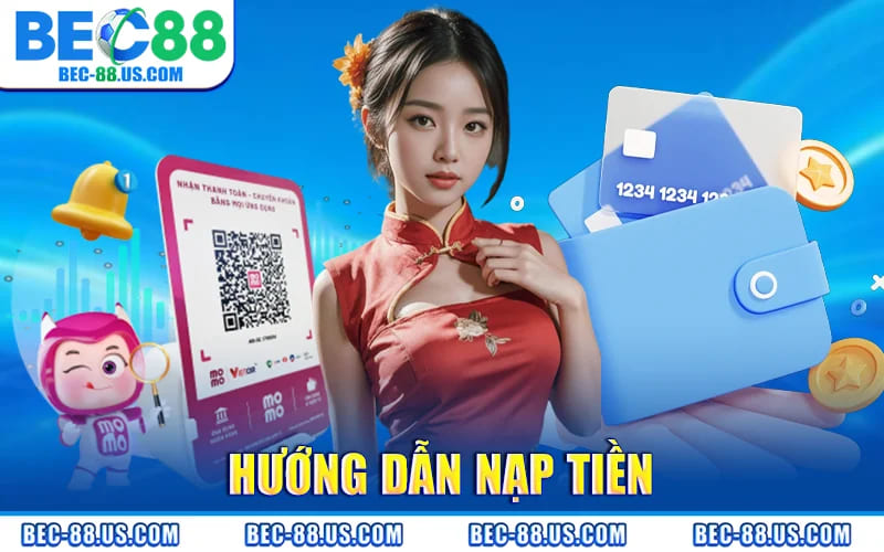 Nạp Tiền BEC88 – Cách Nạp Đơn Giản Nhận Ưu Đãi Hấp Dẫn 1 Hướng Dẫn Nạp Tiền