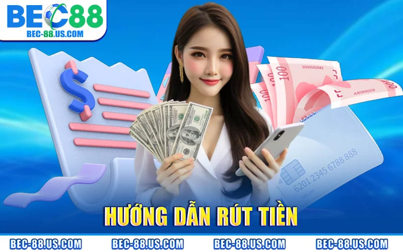 Rút Tiền BEC88 – Quy Trình Rút Thưởng Rõ Ràng Minh Bạch 1 Hướng Dẫn Rút Tiền