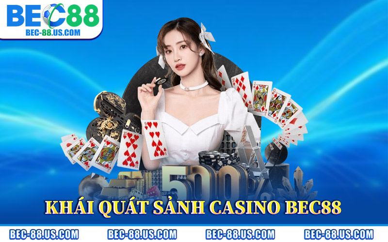 Khái Quát Sảnh Casino BEC88