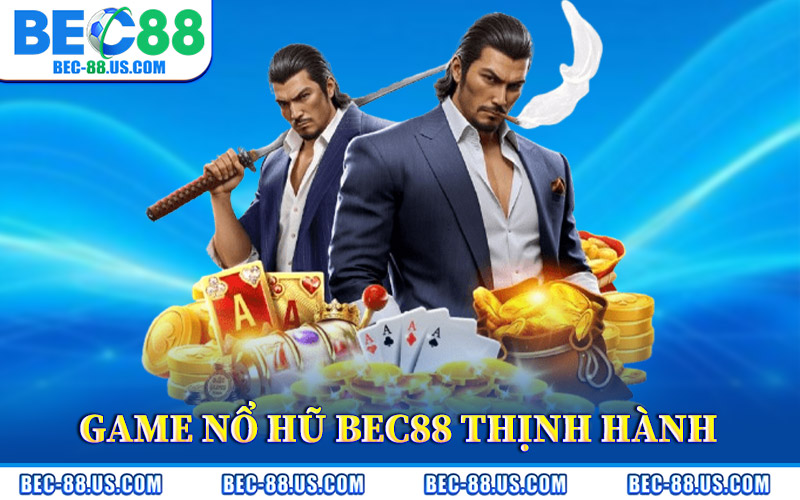 Những Game Nổ Hũ BEC88 Thịnh Hành