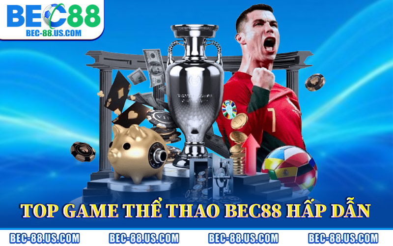 Top Game Thể Thao BEC88 Hấp Dẫn