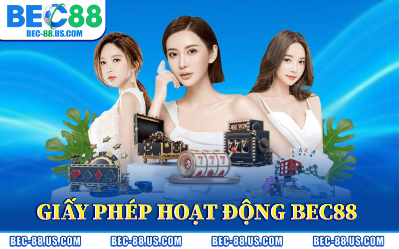 giay phep hoat dong bec88